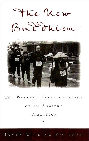 The New Buddhism: The Western Transformation of an Ancient Tradition