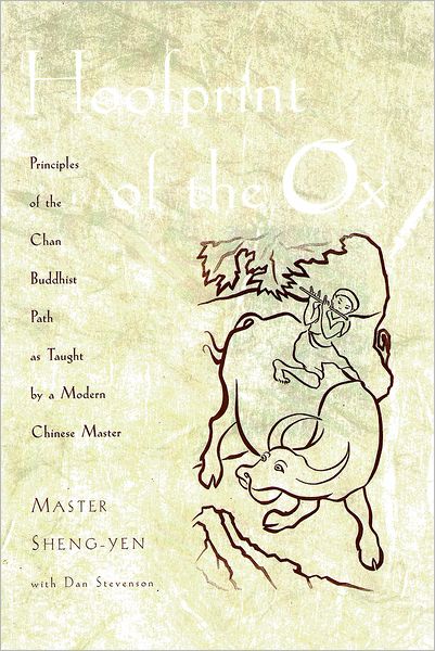 Hoofprint of the Ox: Principles of the Chan Buddhist Path as Taught by a Modern Chinese Master