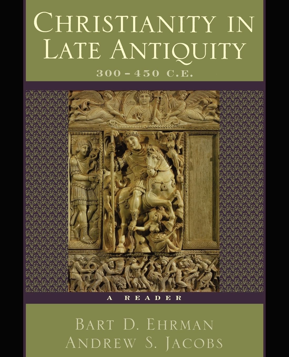 Christianity in Late Antiquity, 300-450 C.E.: A Reader