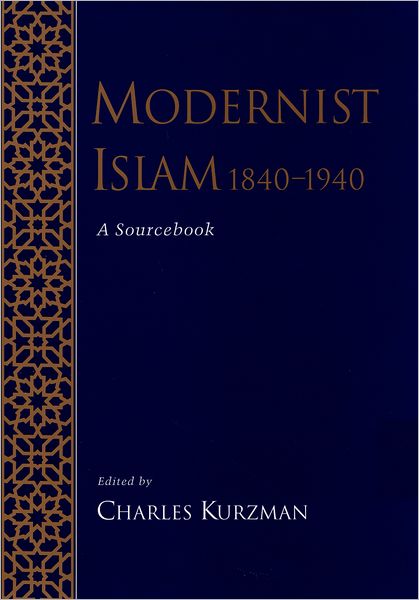 Modernist Islam, 1840-1940: A Sourcebook