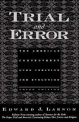 Trial and Error: The American Controversy over Creation and Evolution
