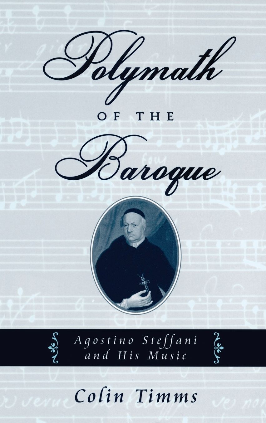 Polymath of the Baroque: Agostino Steffani and His Music