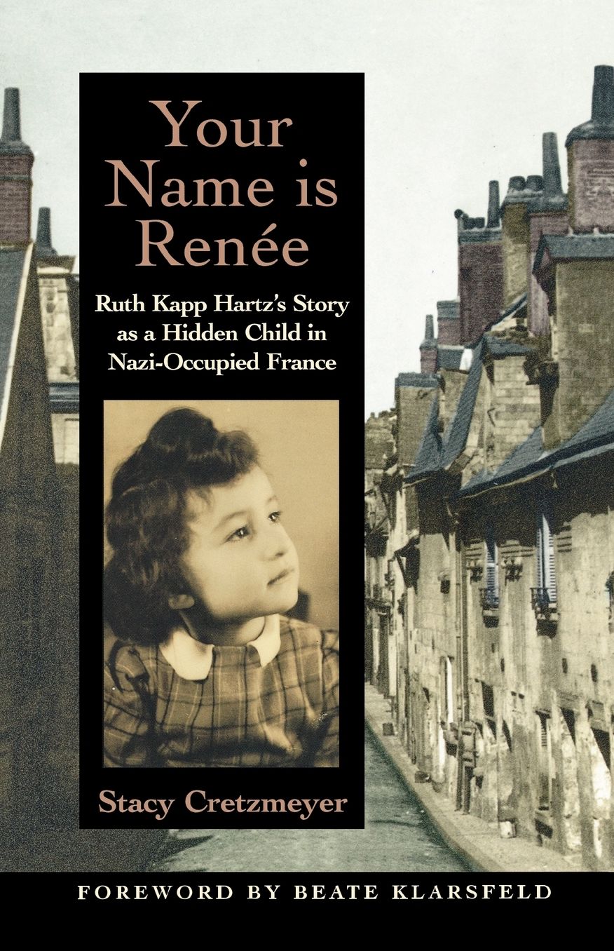Your Name Is Reni'Ae: Ruth Kapp Hartz's Story as a Hidden Child in Nazi-Occupied France