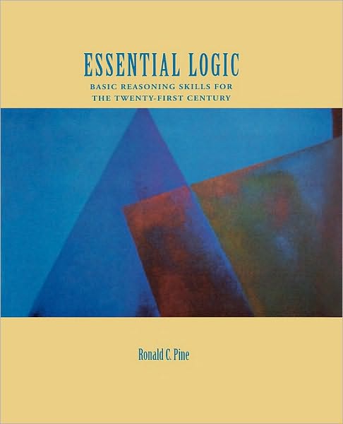 Essential Logic: Basic Reasoning Skills for the Twenty-First Century