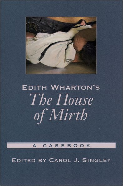 Edith Wharton's the House of Mirth (Casebooks in Criticism Series): A Casebook