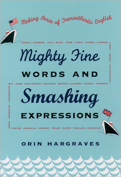 Mighty Fine Words and Smashing Expressions: Making Sense of Transatlantic English