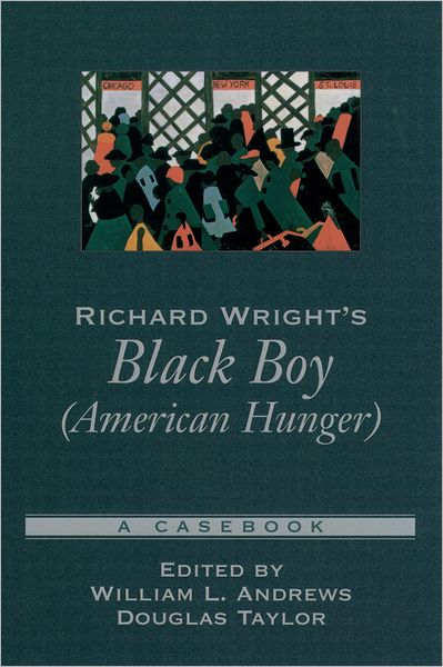 Richard Wright's Black Boy (American Hunger) (Casebooks in Criticism Series)
