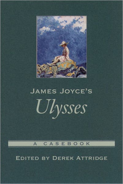 James Joyce's Ulysses (Casebooks in Criticism Series): A Casebook