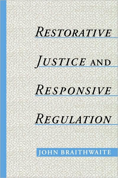 Restorative Justice and Responsive Regulation