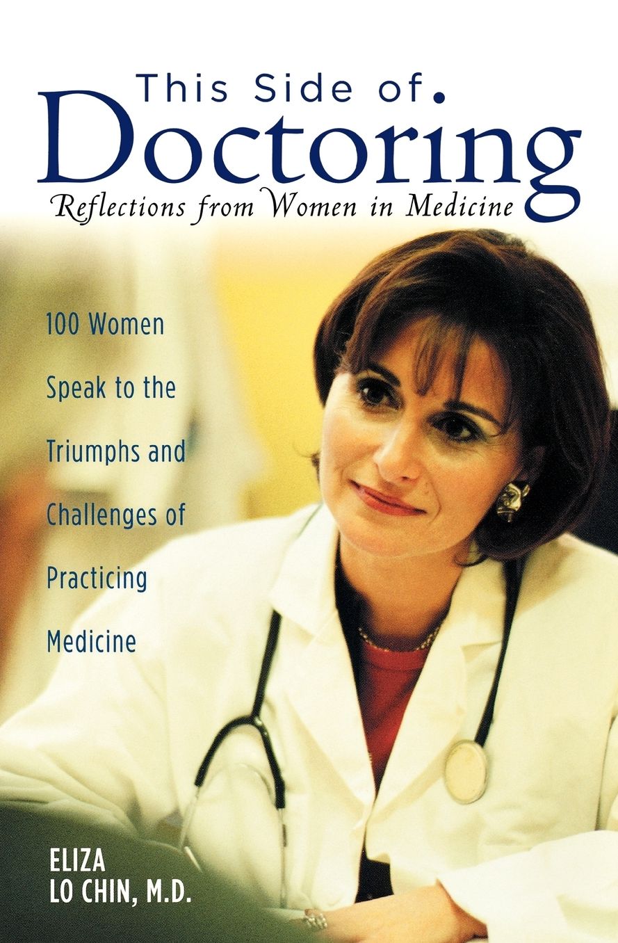 This Side of Doctoring: Reflections from Women in Medicine