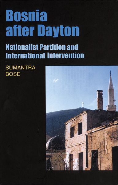 Bosnia after Dayton: Nationalist Partition and International Intervention