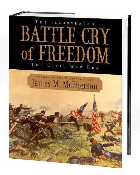 The Illustrated Battle Cry of Freedom: The Civil War Era