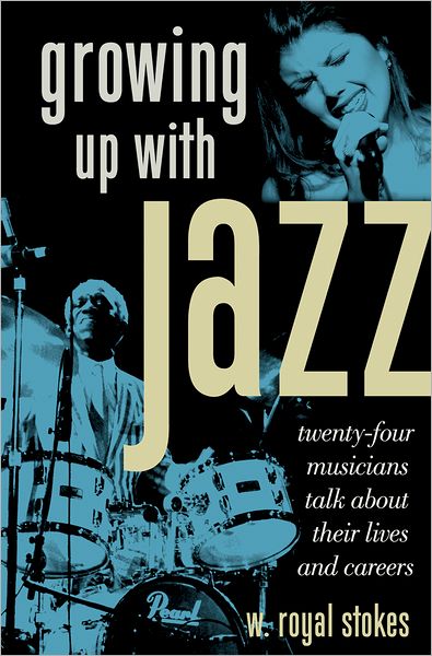Growing up with Jazz: Twenty-Four Musicians Talk about Their Lives and Careers