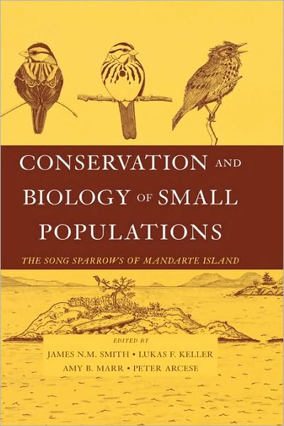 Conservation and Biology of Small Populations: The Song Sparrows of Mandarte Island