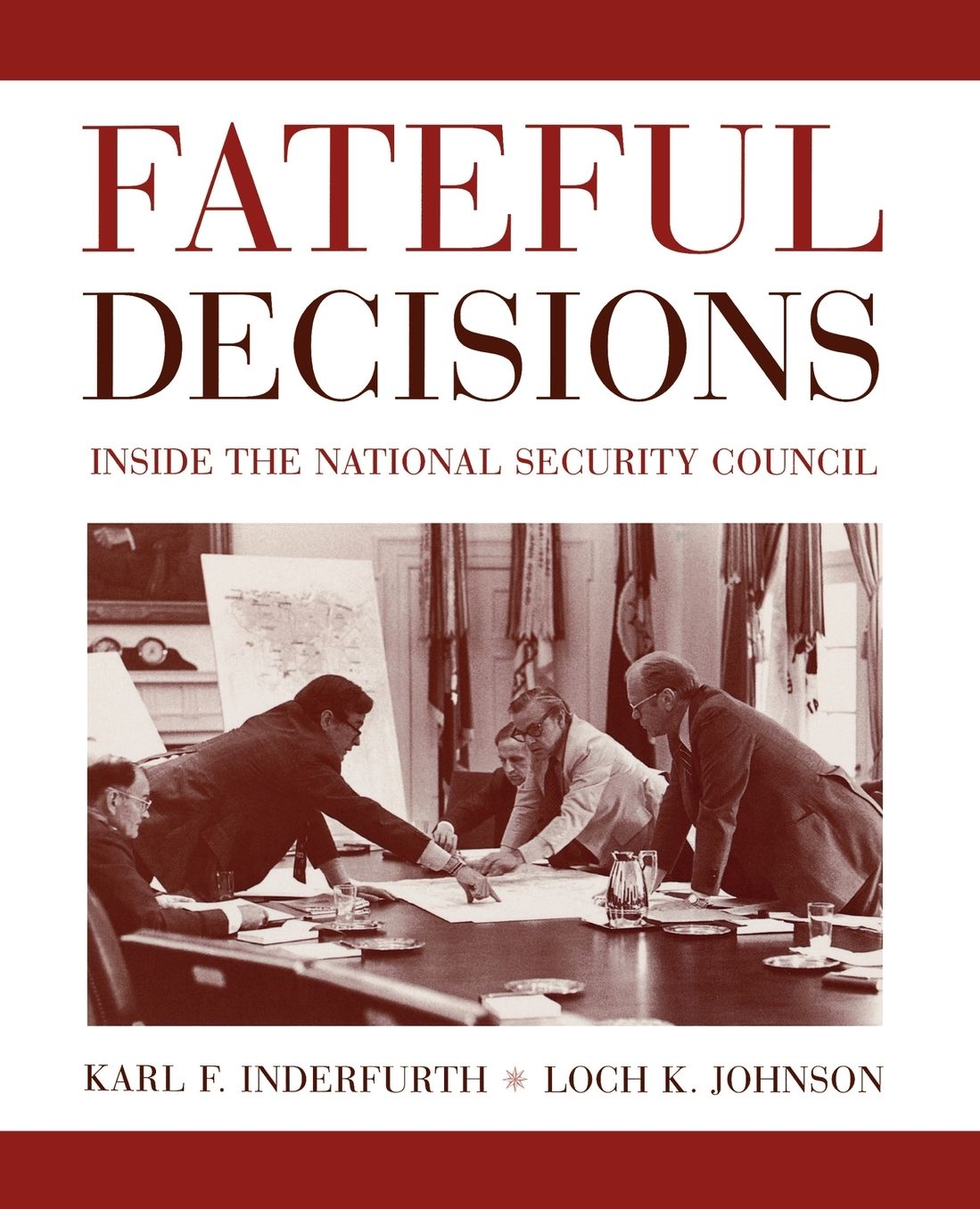 Fateful Decisions: Inside the National Security Council