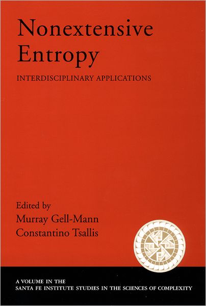 Nonextensive Entropy (Santa Fe Institute Studies in the Science of Complexity Series): Interdisciplinary Applications