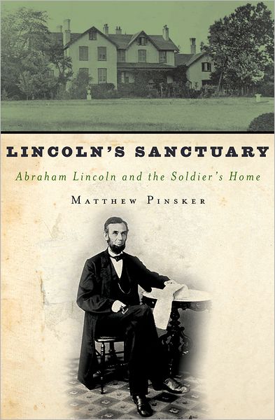 Lincoln's Sanctuary: Abraham Lincoln and the Soldiers' Home