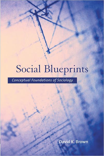 Social Blueprints: Conceptual Foundations of Sociology
