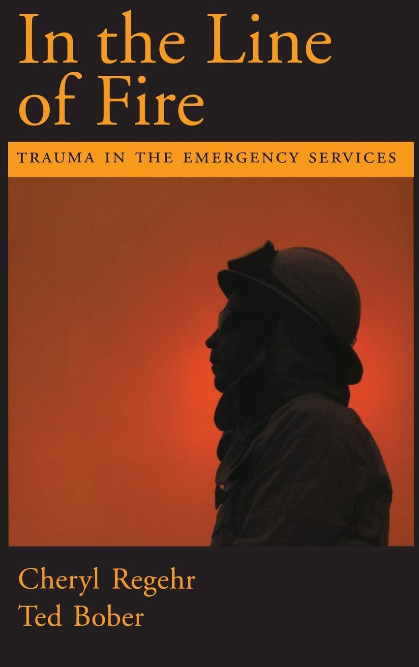 In the Line of Fire: Trauma in the Emergency Services