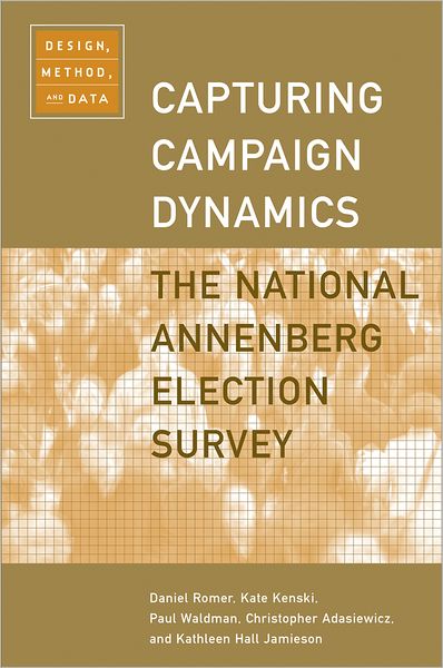 Capturing Campaign Dynamics: The National Annenberg Election Survey: Design, Method and Data includes CD-ROM