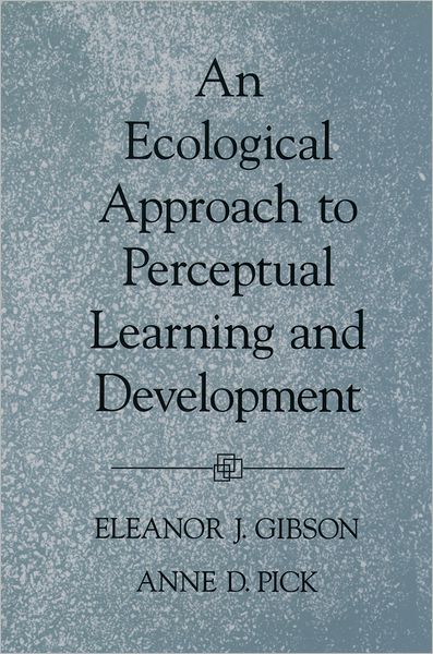 An Ecological Approach to Perceptual Learning and Development