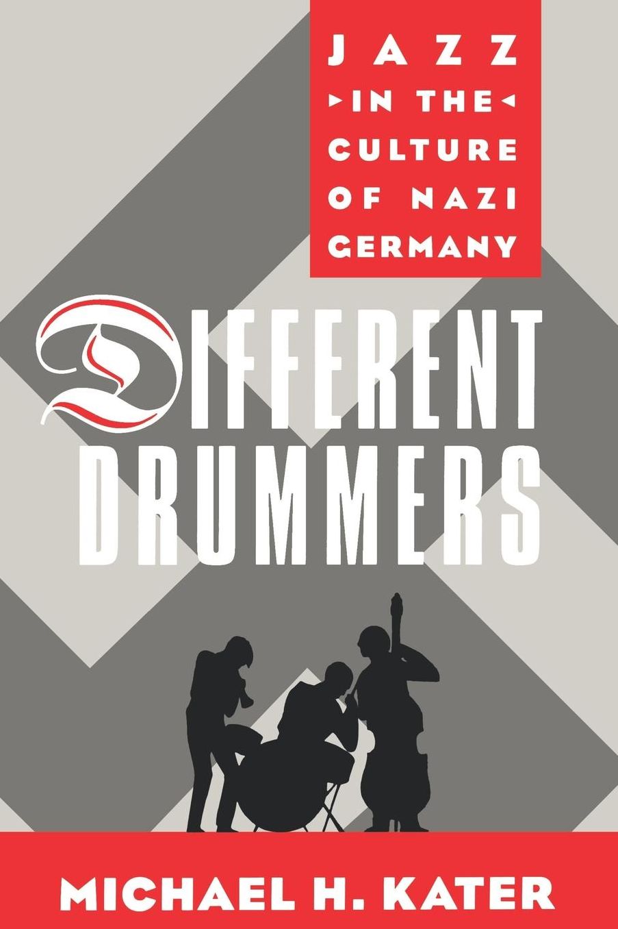 Different Drummers: Jazz in the Culture of Nazi Germany