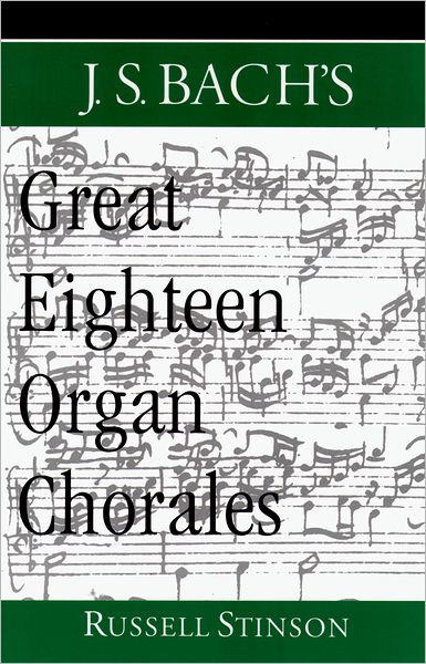 J. S. Bach's Great Eighteen Organ Chorales