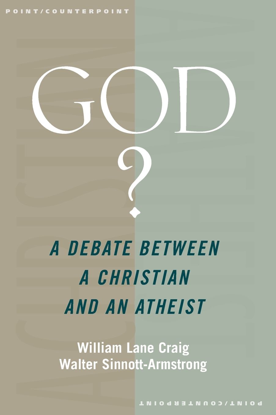 God?: A Debate between a Christian and an Atheist