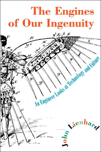 Engines of Our Ingenuity: An Engineer Looks at Technology and Culture
