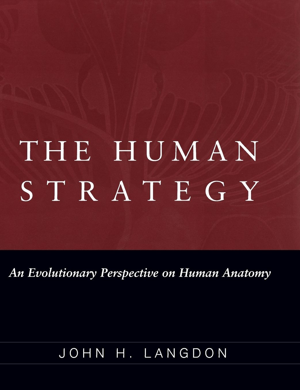 The Human Strategy: An Evolutionary Perspective on Human Anatomy