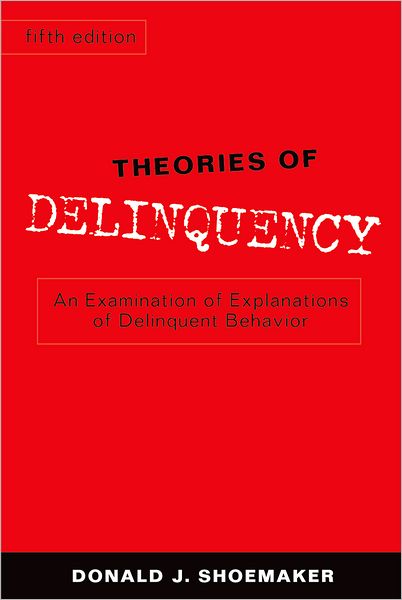 Theories of Delinquency: An Examination of Explanations of Delinquent Behavior