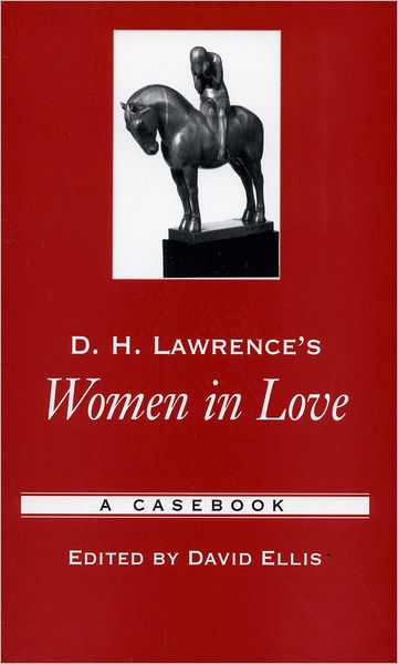 D.H. Lawrence's Women in Love: A Casebook