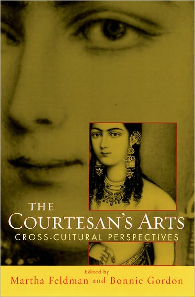 The Courtesan's Arts: Cross-Cultural Perspectives Includes CD