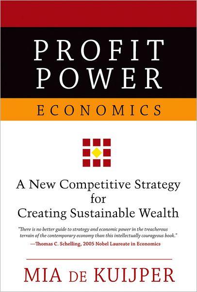 Profit Power Economics: New Competitive Strategy for Creating Sustainable Wealth