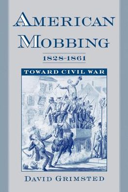 American Mobbing, 1828-1861: Toward Civil War