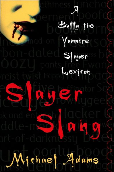 Slayer Slang: A Buffy the Vampire Slayer Lexicon