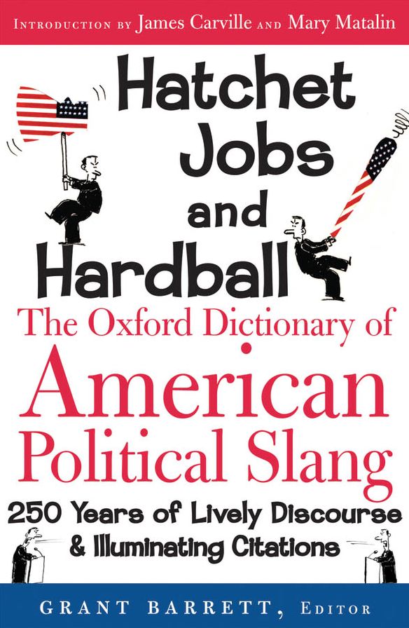Hatchet Jobs and Hardball: Dictionary of American Political Slang