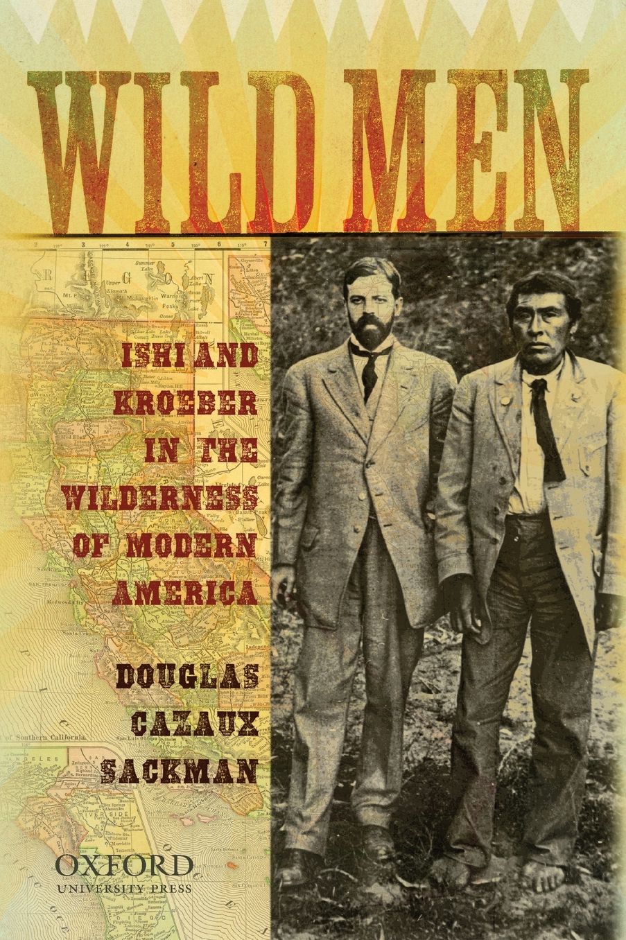 Wild Men: Ishi and Kroeber in the Wilderness of Modern America