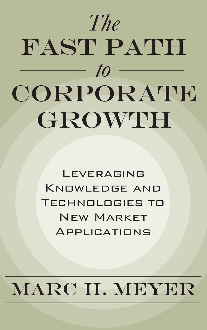 The Fast Path to Corporate Growth: Leveraging Knowledge and Technologies to New Market Applications