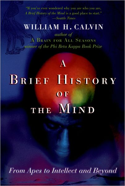 Brief History of the Mind: From Apes to Intellect and Beyond