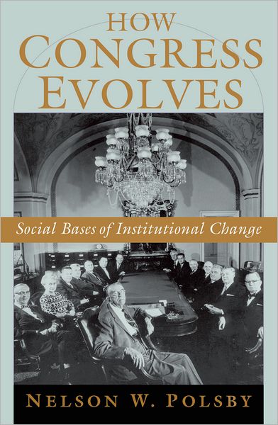 How Congress Evolves: Social Bases of Institutional Change