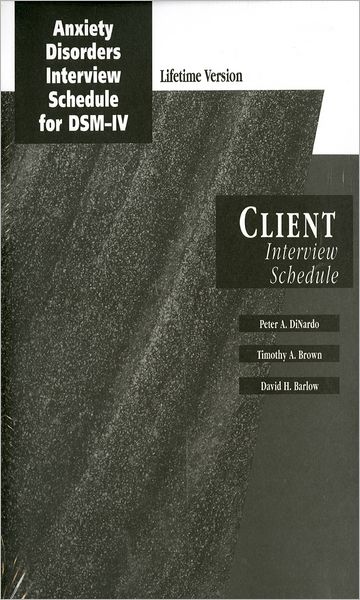 Anxiety Disorders Interview Schedule Lifetime Version (ADIS-IV-L): Client Interview Schedules: Set of 10