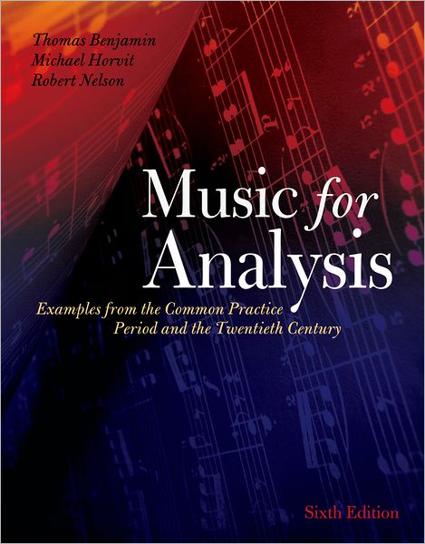 Music for Analysis: Examples from the Common Practice Period and the Twentieth Century