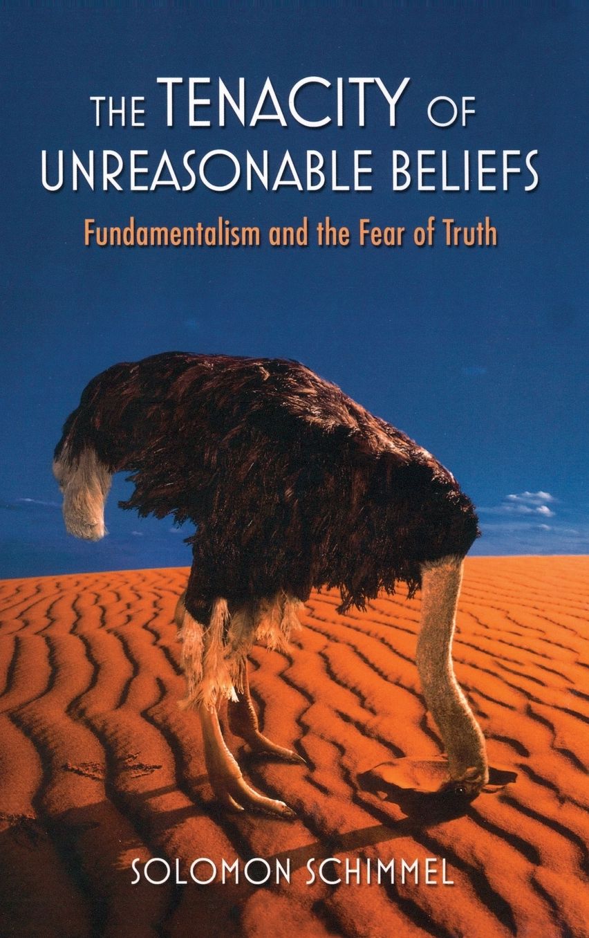 The Tenacity of Unreasonable Beliefs: Fundamentalism and the Fear of Truth