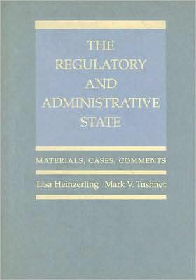 The Regulatory and Administrative State: Materials, Cases, Comments