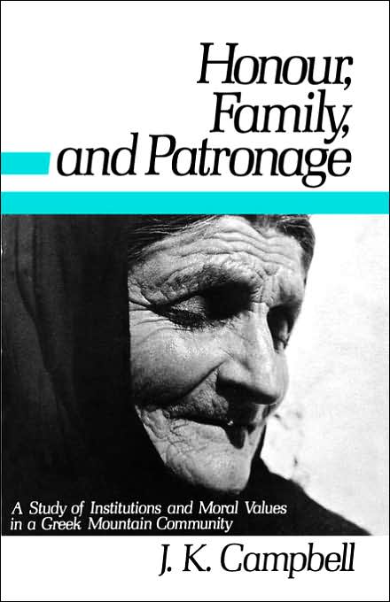 Honour, Family and Patronage: A Study of Institutions and Moral Values in a Greek Mountain Community