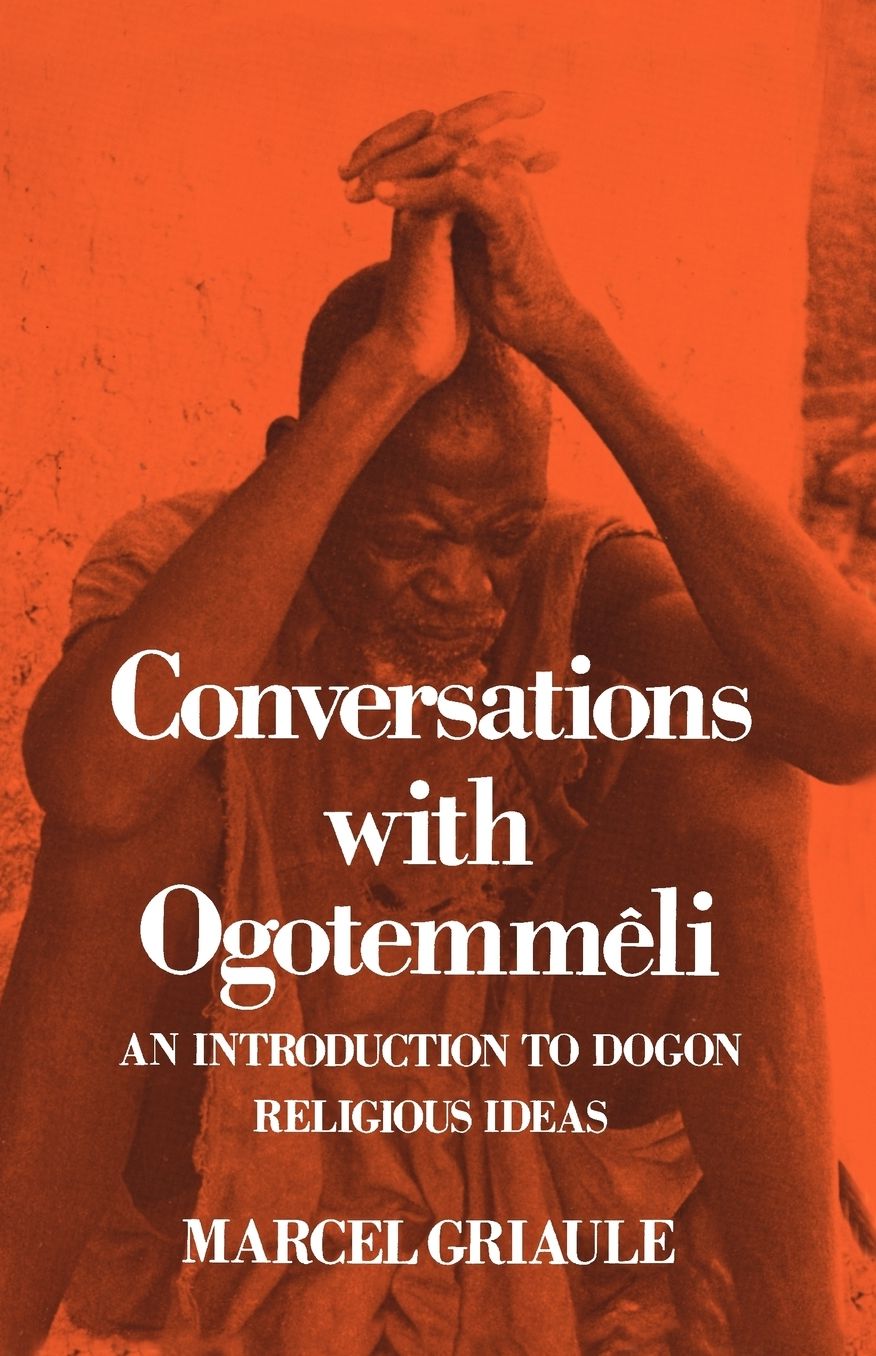 Conversations with Ogotemmi'Ali: An Introduction to Dogon Religious Ideas