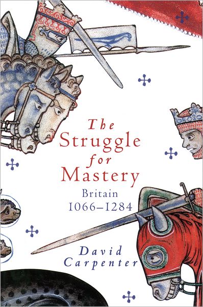 The Struggle for Mastery: Britain 1066-1284