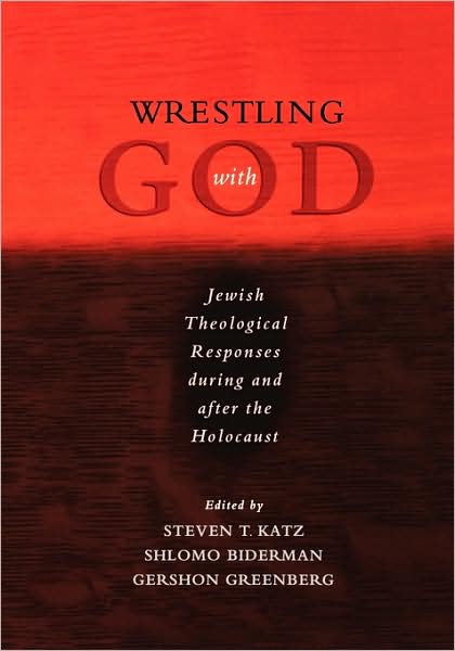 Wrestling with God: Jewish Responses During and after the Holocaust