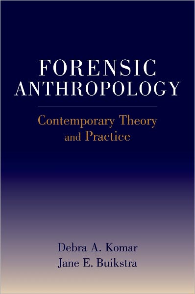 Forensic Anthropology: Contemporary Theory and Practice